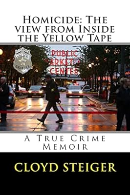 Homicide: The View from Inside the Yellow Tape Paperback February 16, 2018